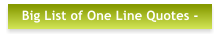 Big List of One Line Quotes -